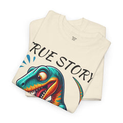 True Story Amputee Dinosaur Humor - Unisex Garment-Dyed T-shirt