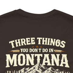 Montana Rules Tee - “3 Things You Don’t Do in Montana: Don’t Pet the Buffalo, Outdrink Canadians, Mess with Cowboy Music”
