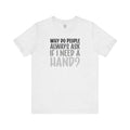 Funny Hand Amputee Quote - Unisex T Shirt