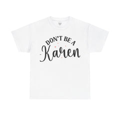 Don't Be A Karen Unisex Heavy Cotton Tee