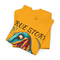 True Story Amputee Dinosaur Humor - Unisex Garment-Dyed T-shirt