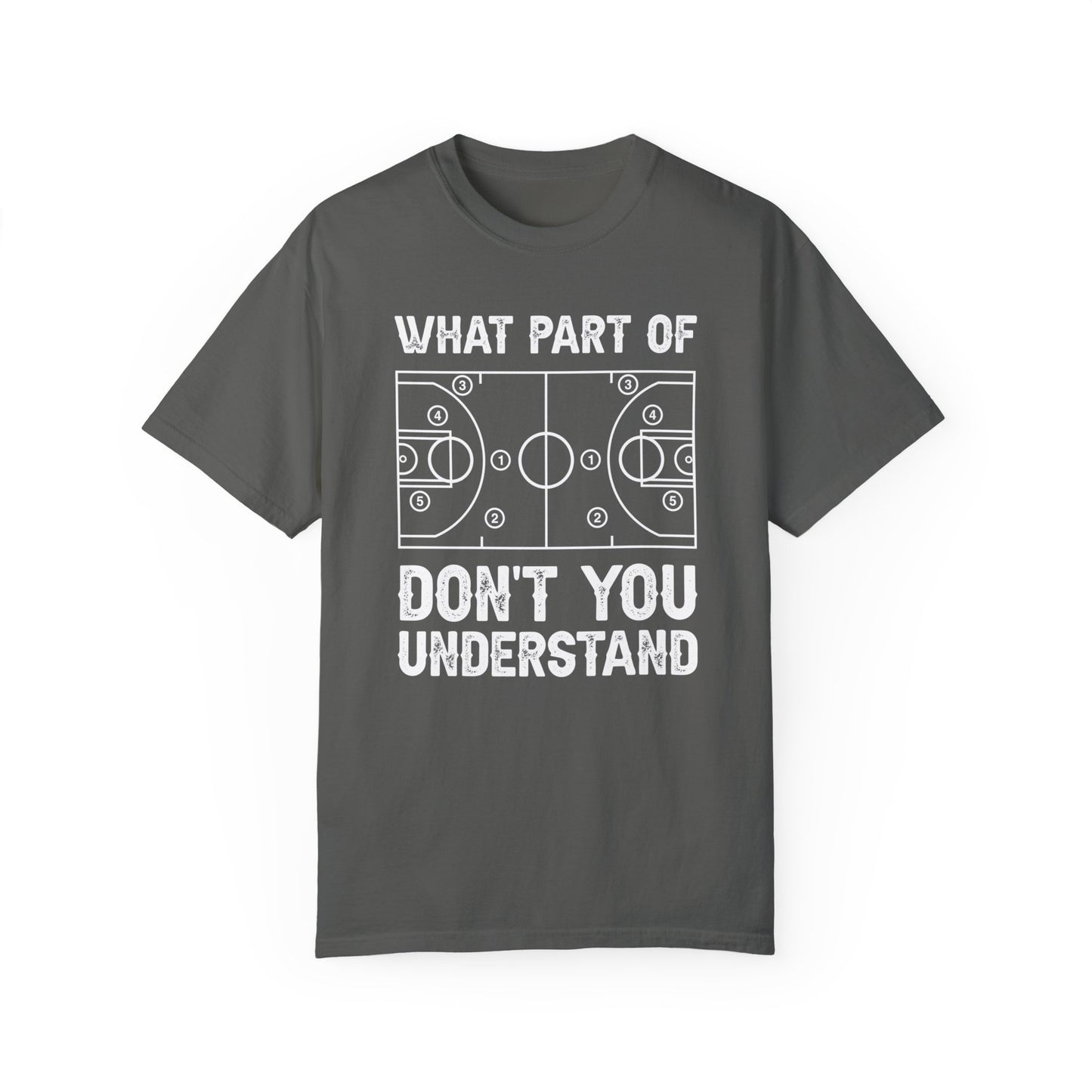 What Part of Basketball Don't You Understand, Comfort Colors Unisex Garment-Dyed T-shirt