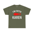 I'm With Karen Pointing Arrow - Unisex Heavy Cotton Tee