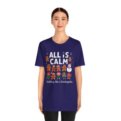 All Is Calm — Funny Gingerbread & Snowman Christmas T‑Shirt (Kidding, This Is Kindergarten)
