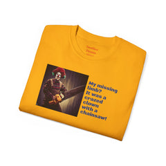 My Missing Limb? It Was A Crazed Clown With A Chainsaw! - Unisex T Shirt | Amputee Humor, Limb Awareness, Prosthetic Apparel, Amputee Gift