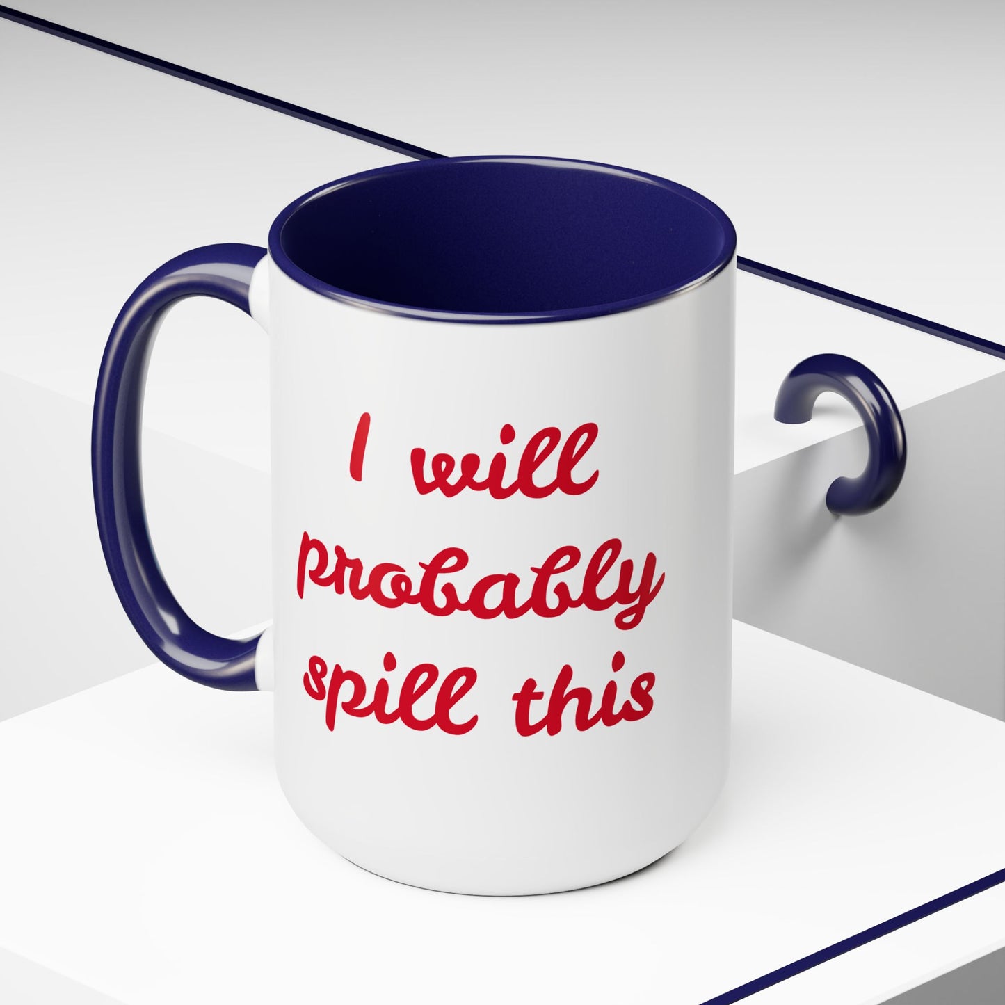 I Will Probaby Spill This Fun Quote - 15oz Two-tone coffee mug