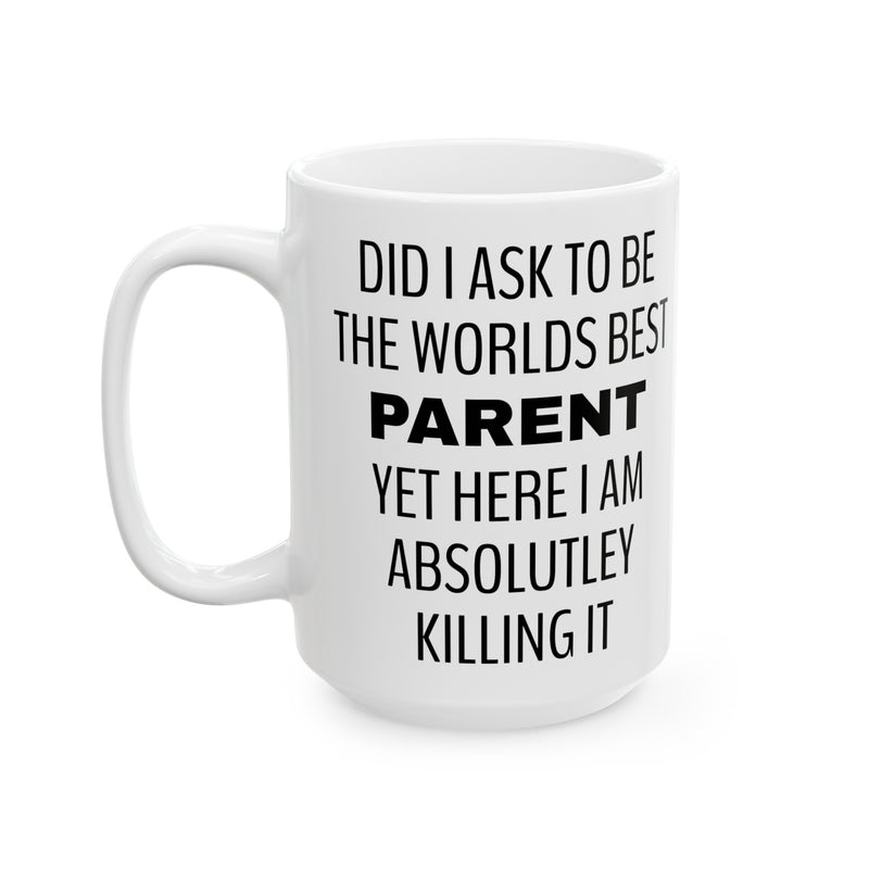 Funny Parent Quote, Mug,11oz, 15oz, Worlds Best Parent, For Dad, For Mom, Mum, Fathers Day Gift, Birthday Gift, Gift For Wife, Gift For Dad