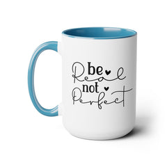 Be real Not perfect, Motivational Quote - 15oz Mug