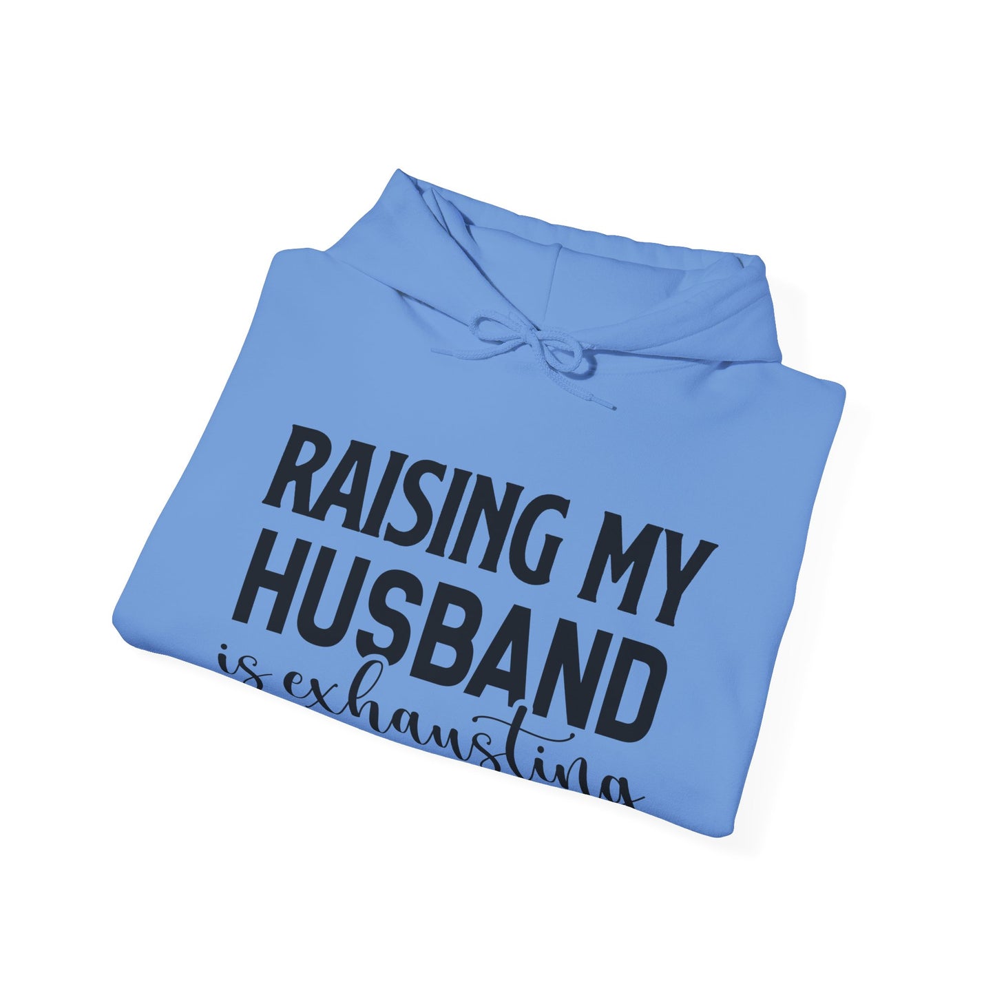 Raising My Husband Is Exhausting - Unisex Heavy Blend™ Hooded Sweatshirt