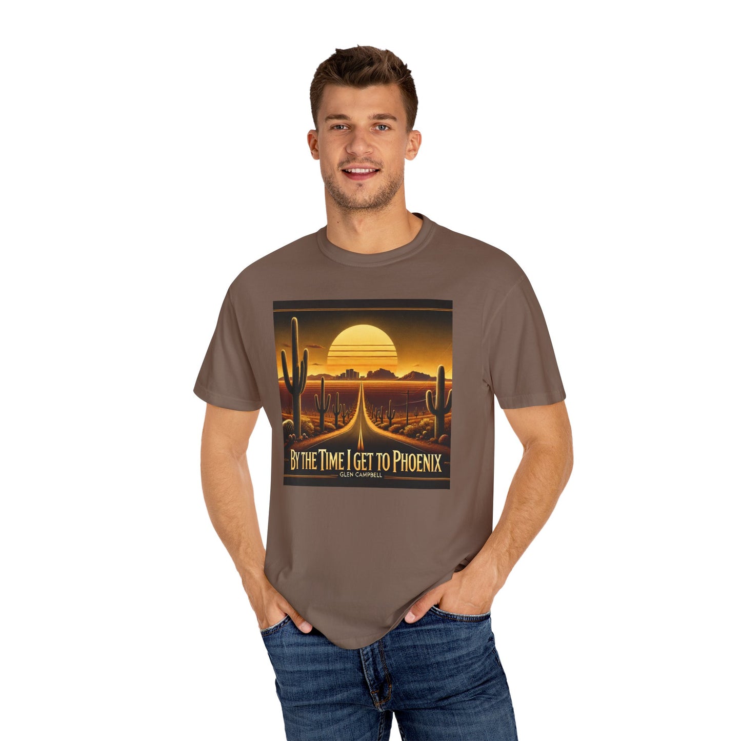 By The Time I Get To Phoenix - Unisex Garment-Dyed T-shirt