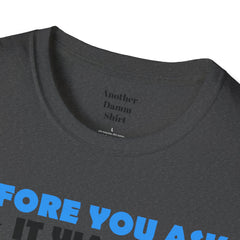 Funny Amputation Excuse - Unisex T Shirt,Amputation Awareness,Limb Awareness,Gift For Her,Gift For Him,Leg Amputee,Arm Amputee,Unique Gift,