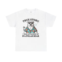 True Story I Was Attacked By A Polar Bear - Unisex Garment-Dyed T-shirt