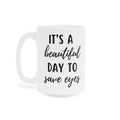 Ophthalmology Quote - Mug | 11 oz 15 oz 20 oz