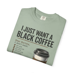 I Just Want a Black Coffee T-Shirt — Funny Barista List Graphic Tee for Coffee Lovers