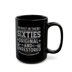 Built In The Sixties Original And Unrestored, Graphic Black Mug (11oz, 15oz)