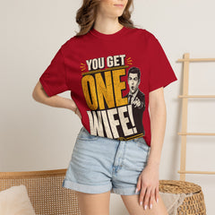 T-Shirt — “You Get One Wife!” Vintage Graphic Tee (Funny Relationship Quote)