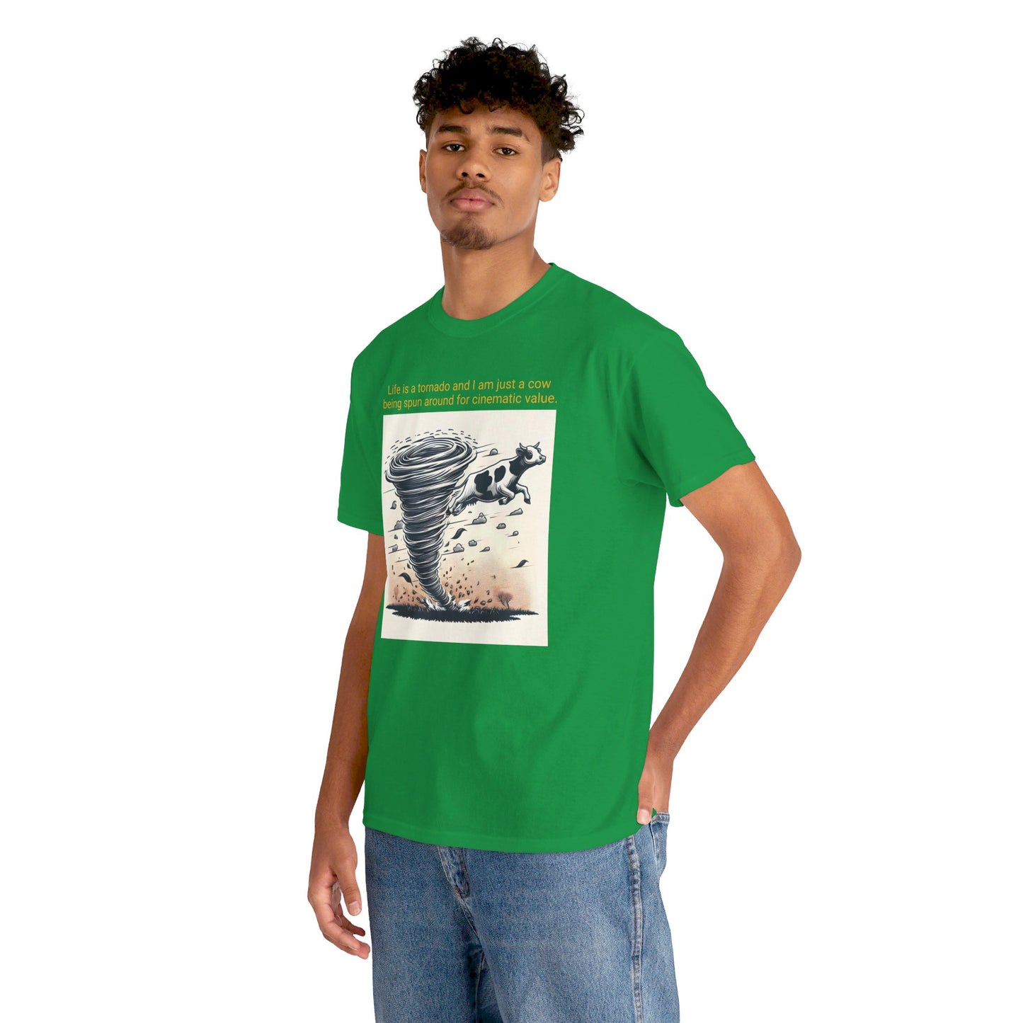 Life Is A Tornado and I am Just A Cow Being Spun Around For Cinematic Value - Unisex Heavy Cotton Tee