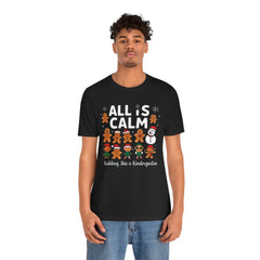 All Is Calm — Funny Gingerbread & Snowman Christmas T‑Shirt (Kidding, This Is Kindergarten)