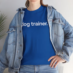 Dog Trainer T‑Shirt — "dog trainer." Front Logo with "we believe..." Positive Training Back Text