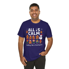 All Is Calm — Funny Gingerbread & Snowman Christmas T‑Shirt (Kidding, This Is Kindergarten)