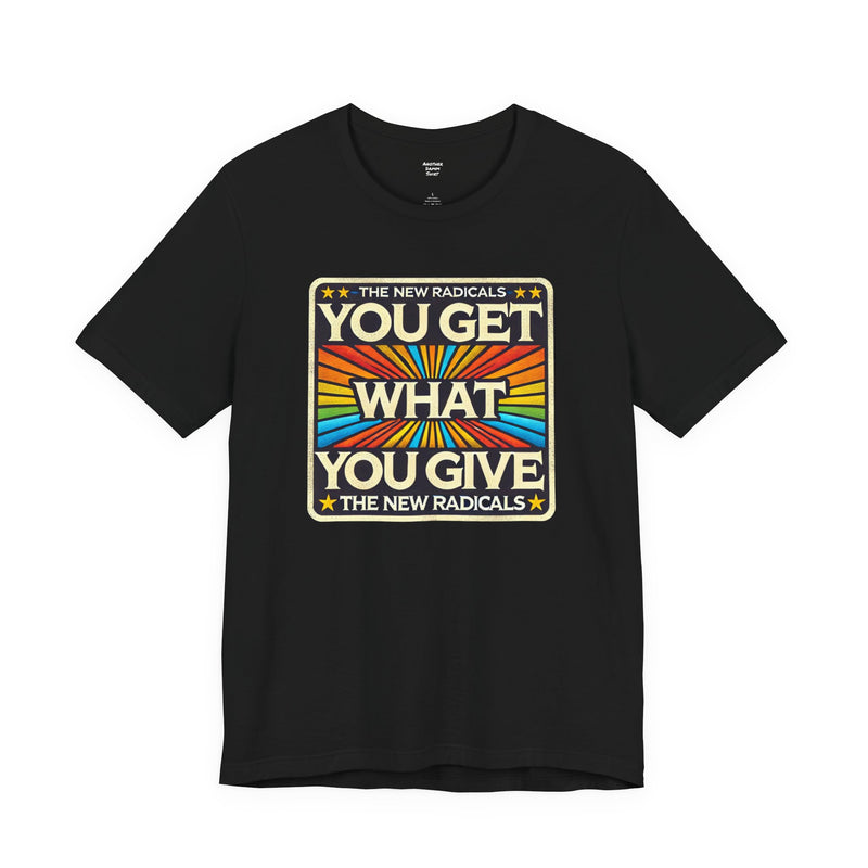You Get What You Give, The New Radicals - Graphic Unisex Jersey Short Sleeve Tee
