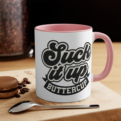 Suck It Up Buttercup - 11oz 15oz Mug