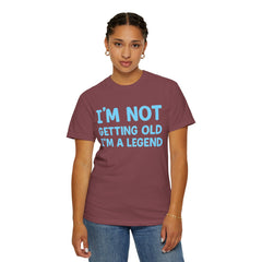 I’m Not Getting Old I’m A Legend T-Shirt — Funny Birthday Tee for Men & Women