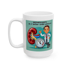 Nephrologists Do It Better Under Pressure, Graphic Ceramic Mug, (11oz, 15oz)