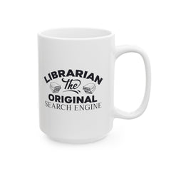 Librarian graphic mug, funny Librarian gift, white ceramic mug, 11oz mug,15oz mug, gift for Librarian, Librarian The Original Search Engine