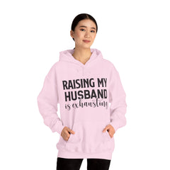 Raising My Husband Is Exhausting - Unisex Heavy Blend™ Hooded Sweatshirt