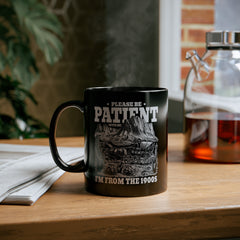 Please Be Patient With Me Im From The 1900s, Graphic Black Mug (11oz, 15oz)