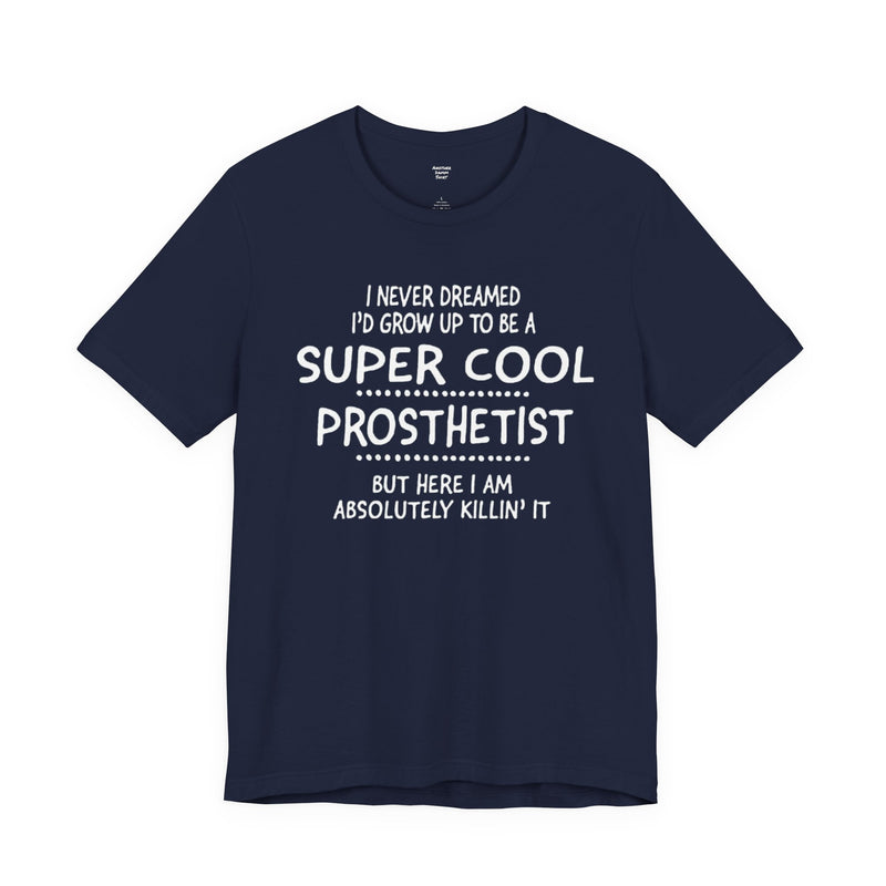 Prosthetist Quote T-Shirt — 