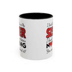 Funny You're My Sister Quote - Accent Coffee Mug (11, 15oz)