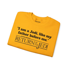 Return Of The Jedi - Unisex Heavy Blend Crewneck Sweatshirt | Star Wars | Movie Quote | Gift For HimHer | Movie Fan Gift | Luke Skywalker