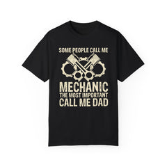 Some People Call Me Mechanic The Most Important Call Me Dad, Graphic Comfort Colors Unisex Relaxed Fit T Shirt