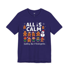 All Is Calm — Funny Gingerbread & Snowman Christmas T‑Shirt (Kidding, This Is Kindergarten)