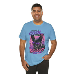 Scout Cool Dog T-Shirt — "You May Be Cool... But You're Not Scout Cool" Graphic Tee