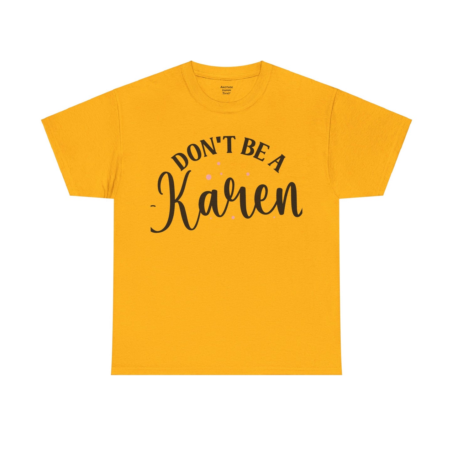 Don't Be A Karen Unisex Heavy Cotton Tee