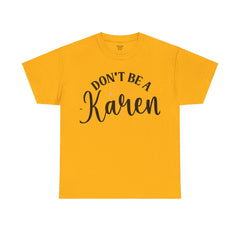 Don't Be A Karen Unisex Heavy Cotton Tee