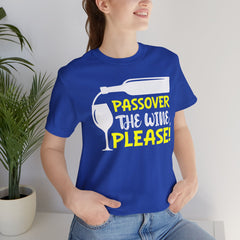 Funny Passover The Wine T Shirt - Unisex Tee