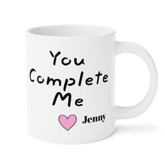 You Complete Me - Personalized Love Mug 11oz 15oz 20oz