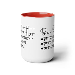 Be Pretty - pretty strong - pretty brave - pretty kind - 15 oz Two Tone Mug