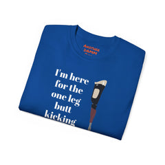 I'm Here For The One Leg Butt Kicking Contest - Unisex Ultra Cotton Tee | Amputee Humor, Leg Amputee, Limb Awareness, Prosthetic Humor