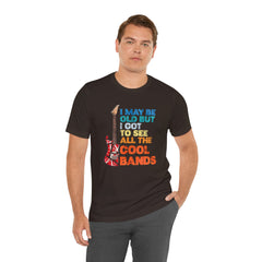 Vintage Rock Band Graphic Tee - 'I May Be Old, But I Got to See All the Cool Bands'