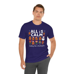 All Is Calm — Funny Gingerbread & Snowman Christmas T‑Shirt (Kidding, This Is Kindergarten)