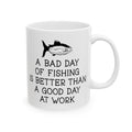 Fishing or Work Humor Ceramic Mug, (11oz, 15oz)