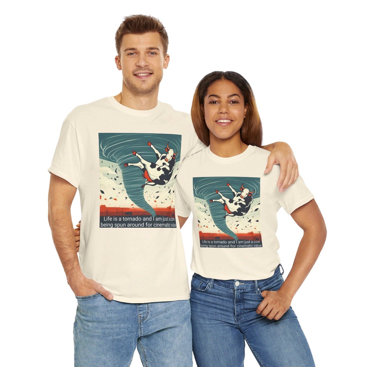 Life Is A Tornado and I am Just A Cow Being Spun Around For Cinematic Value - Unisex Heavy Cotton Tee