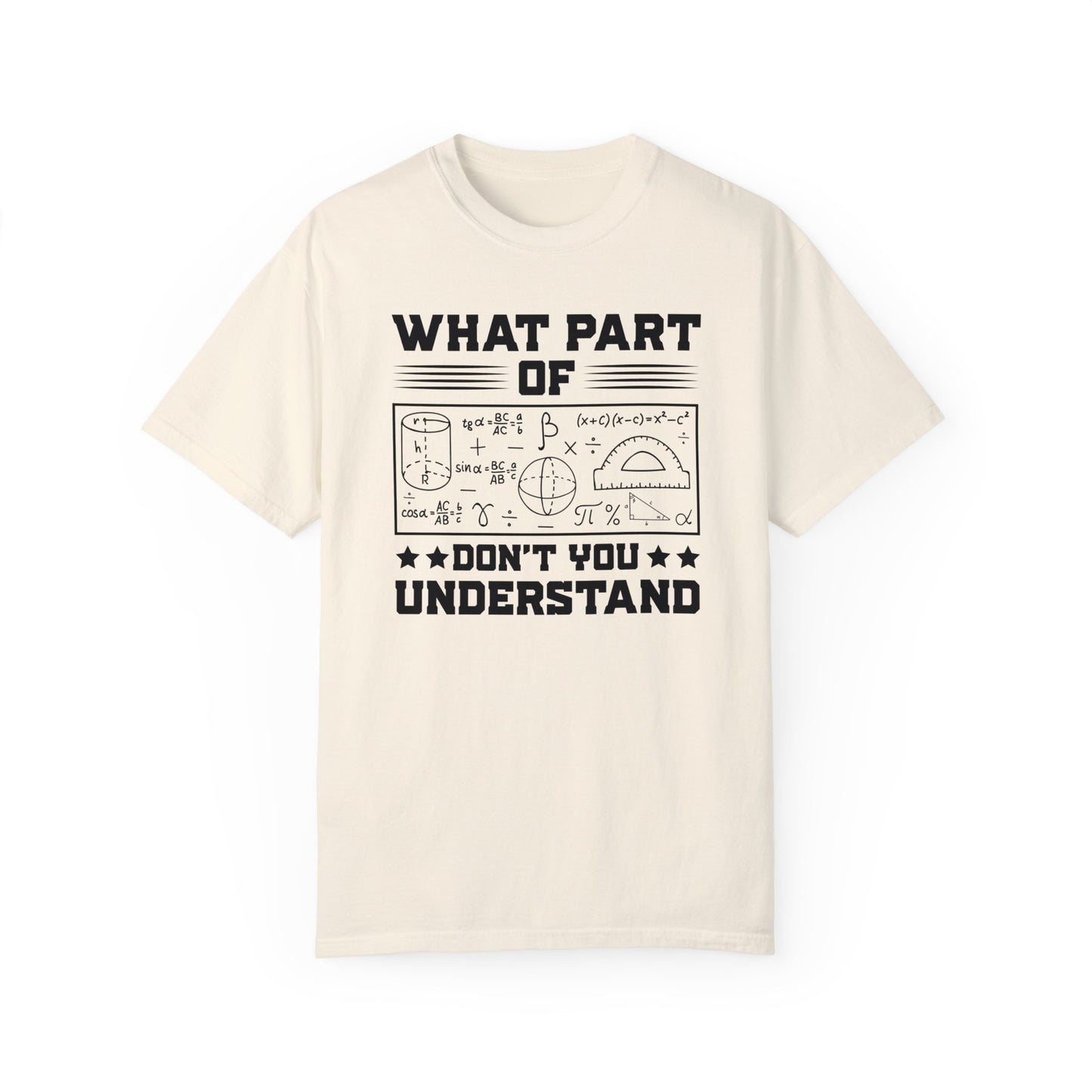 What Part of MATH AND SCIENCE Don't You Understand, Comfort Colors Unisex Garment-Dyed T-shirt