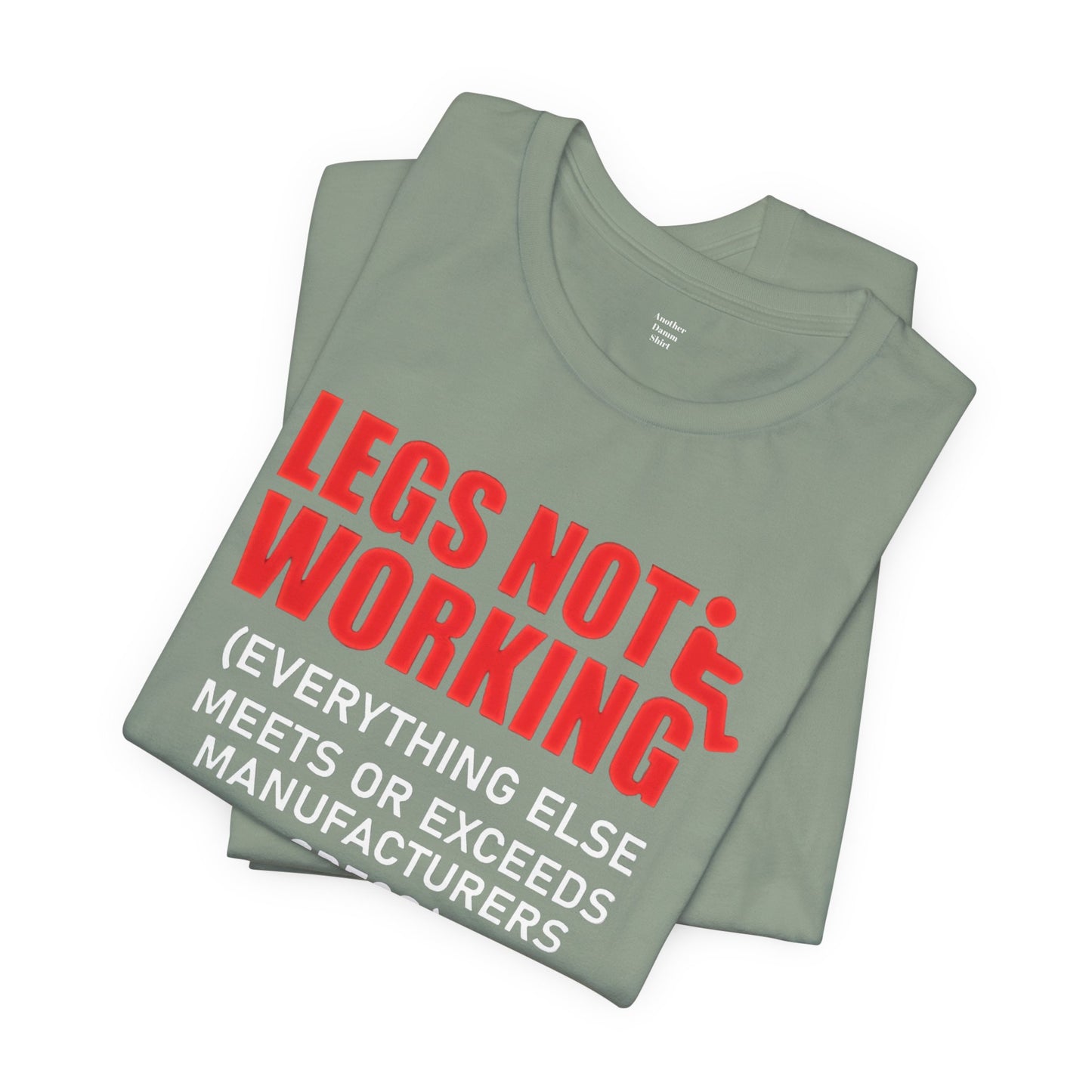 LEGS NOT WORKING Fun Quote - Graphic Unisex T Shirt