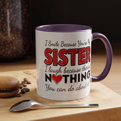 Funny You're My Sister Quote - Accent Coffee Mug (11, 15oz)